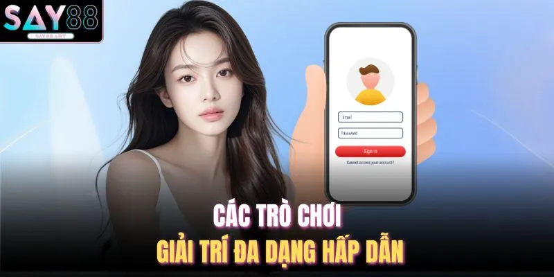Đăng Ký SAY88 2 Các trò chơi giải trí đa dạng hấp dẫn