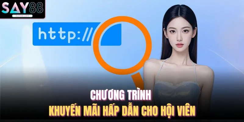 Link Vào SAY88 Không Bị Chặn - 4 Ưu Điểm Khi Truy Cập 4 Chương trình khuyến mãi hấp dẫn cho hội viên