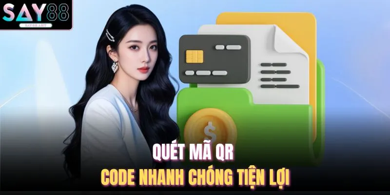 Nạp Tiền SAY88 2 Quét mã QR code nhanh chóng tiện lợi