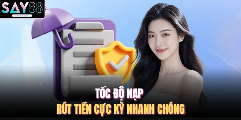 Đăng Ký SAY88 3 Tốc độ nạp rút tiền cực kỳ nhanh chóng